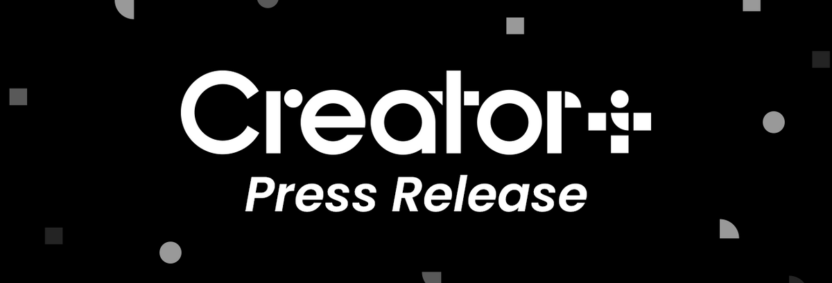Creator+ Press Release